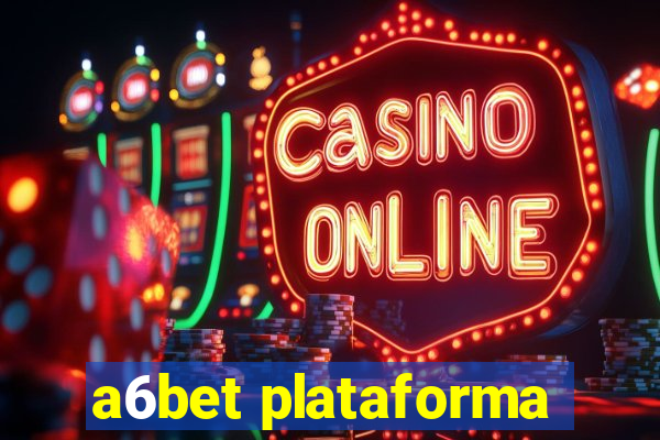 a6bet plataforma